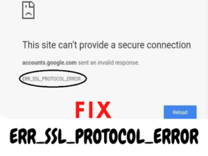 ERR_SSL_PROTOCOL_ERROR